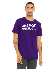 Load image into Gallery viewer, NEW! Justice Means... Official T-Shirt