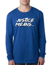 Load image into Gallery viewer, NEW! Justice Means... Official Long-Sleeve T-Shirt