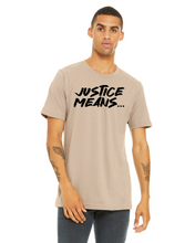 Load image into Gallery viewer, NEW! Justice Means... Official T-Shirt