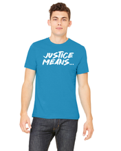Load image into Gallery viewer, NEW! Justice Means... Official T-Shirt