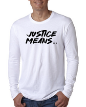 Load image into Gallery viewer, NEW! Justice Means... Official Long-Sleeve T-Shirt