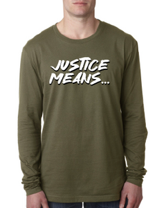 NEW! Justice Means... Official Long-Sleeve T-Shirt